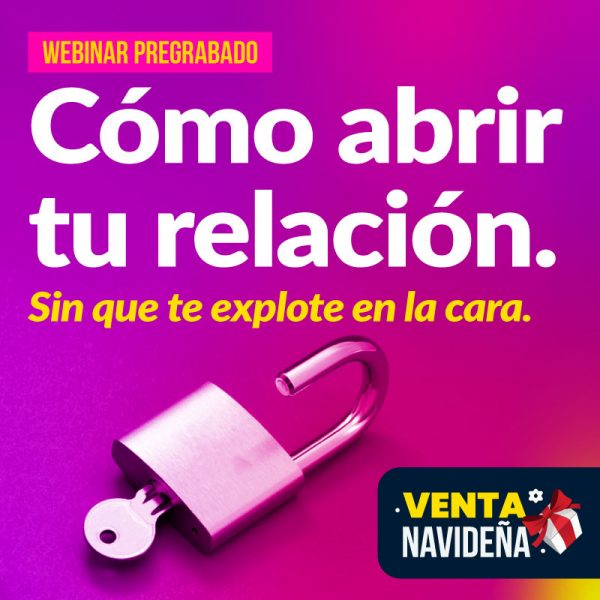 Webinar pregrabado: Cómo abrir tu relación.