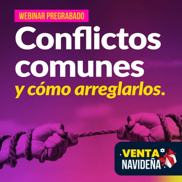 Webinar pregrabado: Conflictos comunes y cómo arreglarlos.