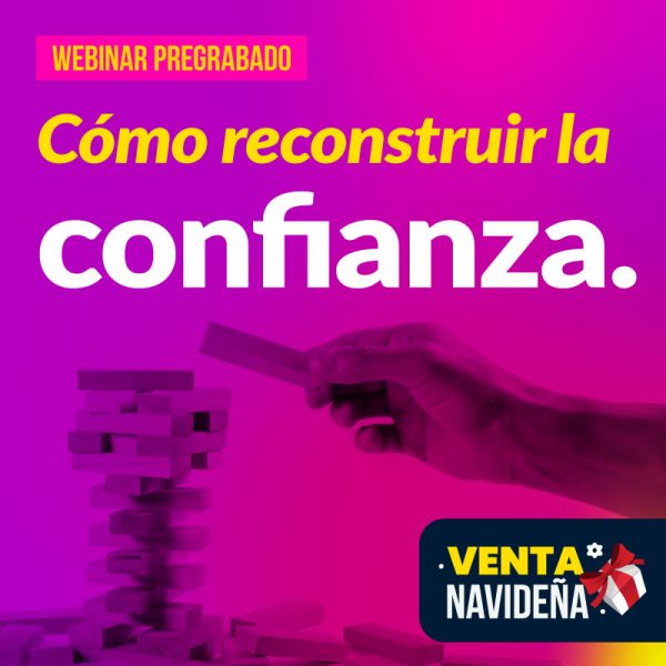 Webinar pregrabado: Cómo reconstruir la confianza.