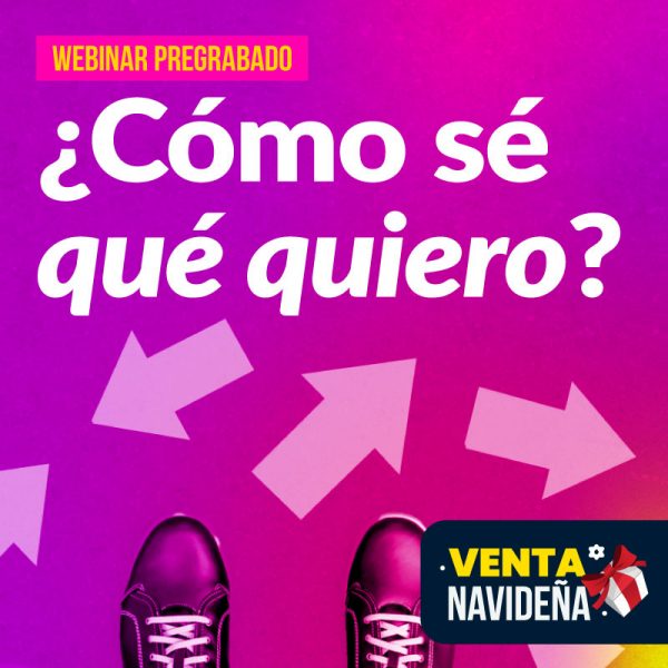 Webinar pregrabado: ¿Cómo sé qué quiero?