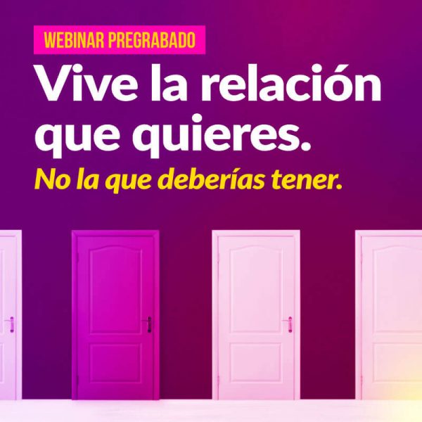 Webinar pregrabado: Vive la relación que quieres.